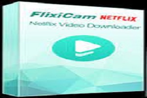 FlixiCam Netflix Video Downloader 1.8.3 Crack with Serial Key 2022
