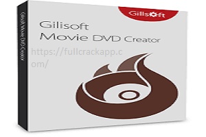 GiliSoft Movie DVD Creator 10.1.0 Crack with Serial Key Download 2022